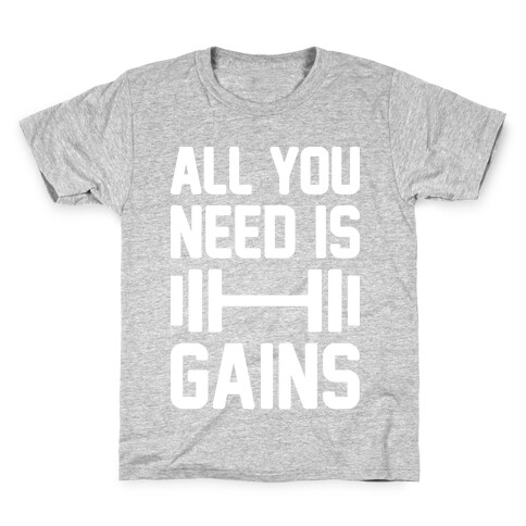 All You Need Is Gains Kids T-Shirt