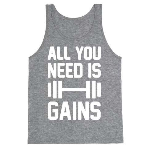 All You Need Is Gains Tank Top