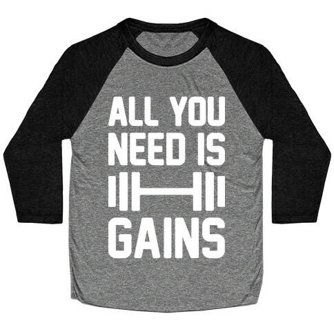 All You Need Is Gains Baseball Tee