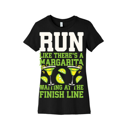 Run Like There's A Margarita Waiting At The Finish Line Womens T-Shirt