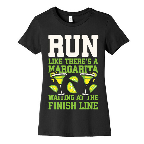 Run Like There's A Margarita Waiting At The Finish Line Womens T-Shirt