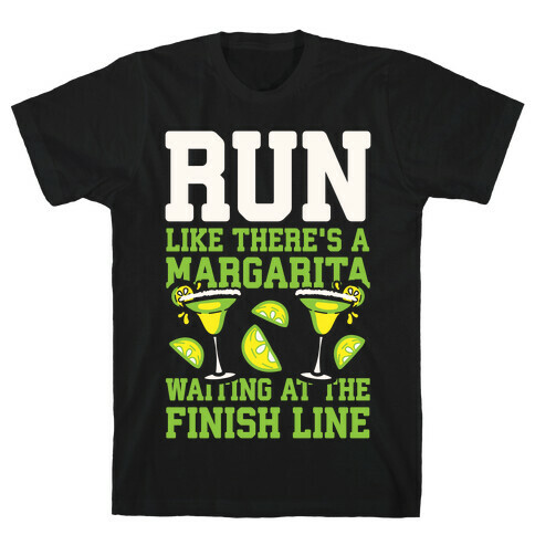 Run Like There's A Margarita Waiting At The Finish Line T-Shirt
