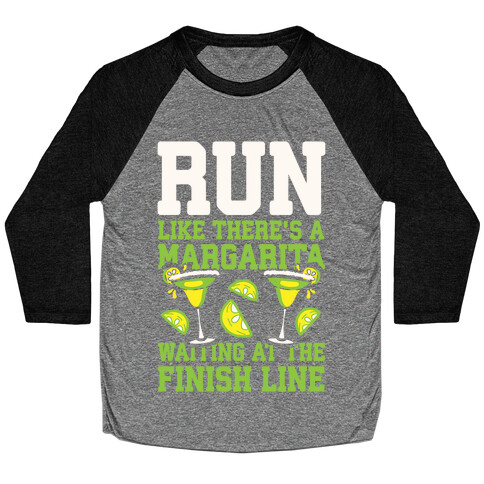 Run Like There's A Margarita Waiting At The Finish Line Baseball Tee