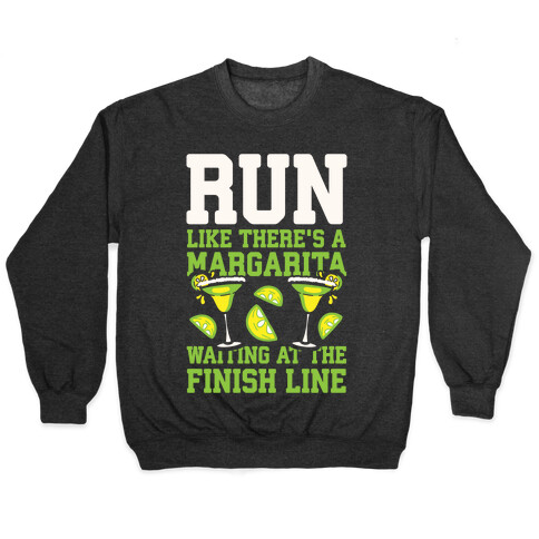 Run Like There's A Margarita Waiting At The Finish Line Pullover