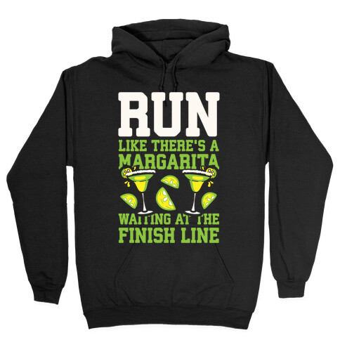 Run Like There's A Margarita Waiting At The Finish Line Hooded Sweatshirt