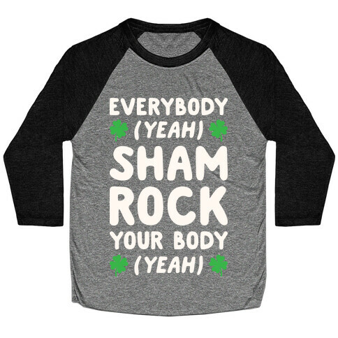 Everybody Shamrock Your Body Baseball Tee