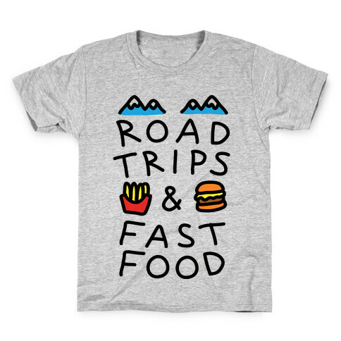 Road Trips And Fast Food Kids T-Shirt