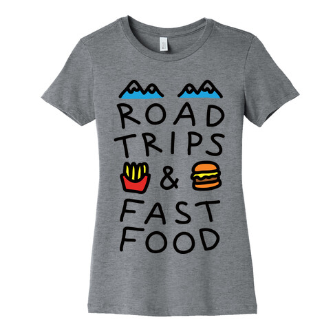 Road Trips And Fast Food Womens T-Shirt