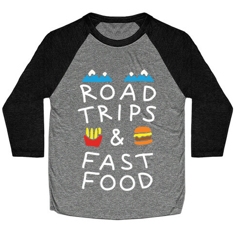 Road Trips And Fast Food Baseball Tee