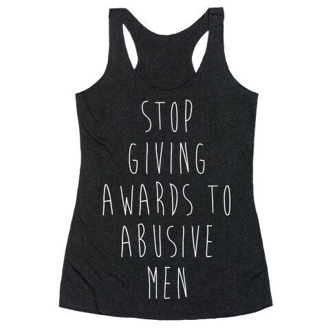 Stop Giving Awards To Abusive Men Racerback Tank Top