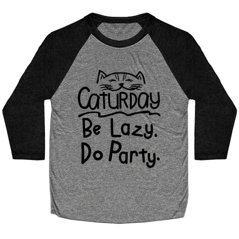 Be Lazy. Do Party. Baseball Tee