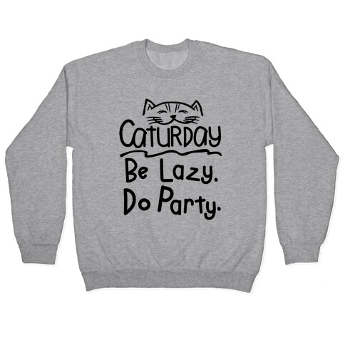 Be Lazy. Do Party. Pullover