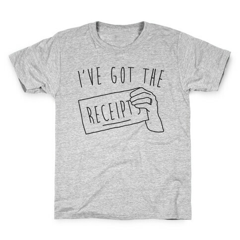 I've Got The Receipts  Kids T-Shirt