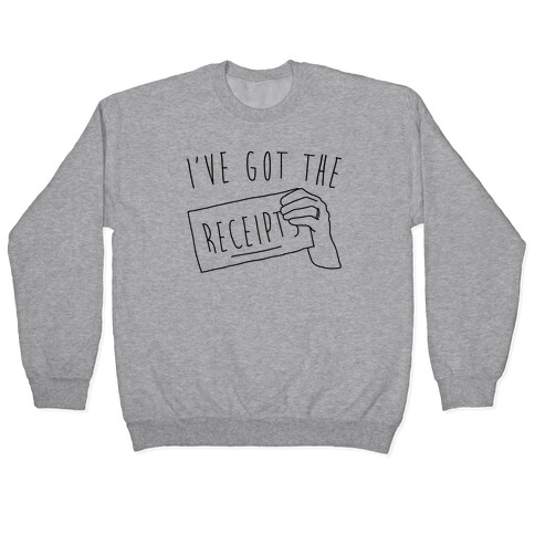 I've Got The Receipts  Pullover