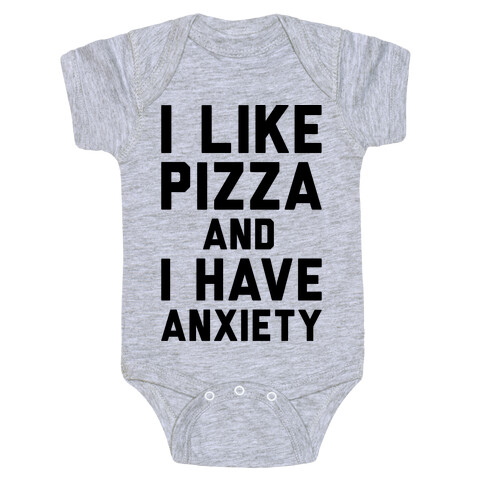 I Like Pizza and I Have Anxiety Baby One-Piece