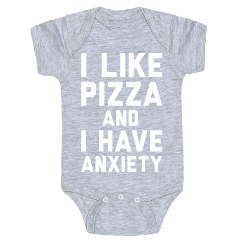 I Like Pizza and I Have Anxiety White Print Baby One-Piece