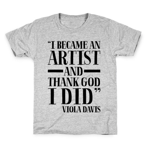 I Became An Artist and Thank God I Did  Kids T-Shirt