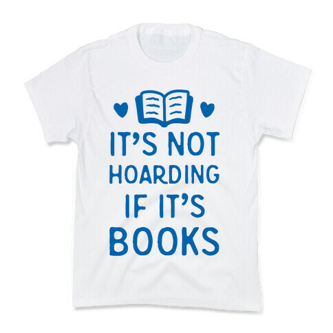 It's Not Hoarding If It's Books Kids T-Shirt