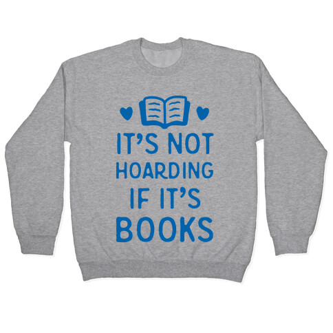 It's Not Hoarding If It's Books Pullover