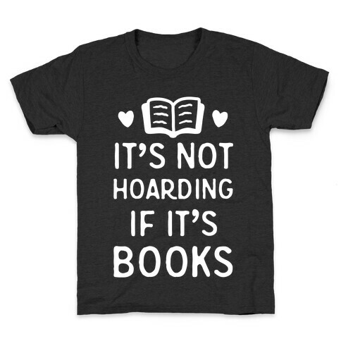 It's Not Hoarding If It's Books Kids T-Shirt