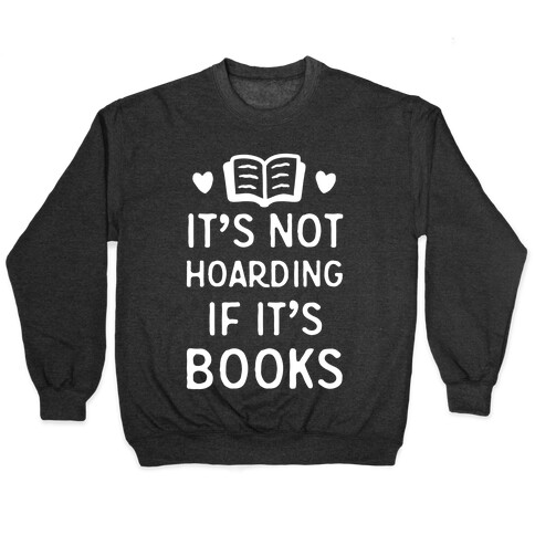 It's Not Hoarding If It's Books Pullover