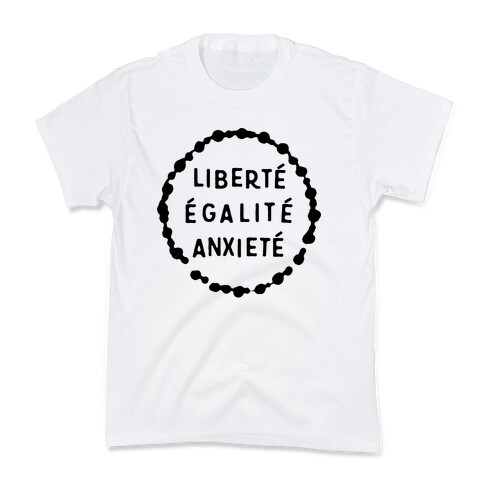 Liberte Egalite Anxiete Kids T-Shirt