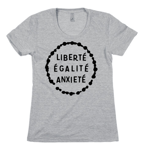 Liberte Egalite Anxiete Womens T-Shirt