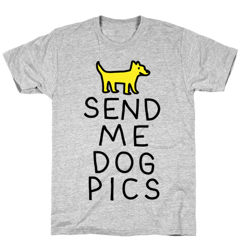 Send Me Dog Pics T-Shirt