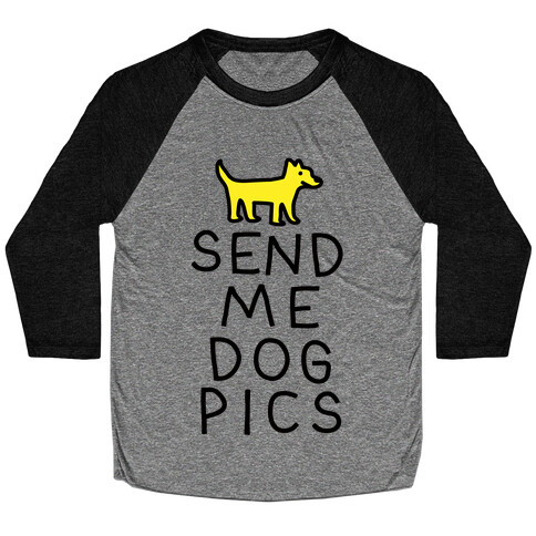 Send Me Dog Pics Baseball Tee