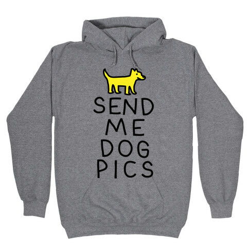 Send Me Dog Pics Hooded Sweatshirt