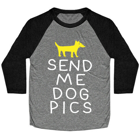 Send Me Dog Pics Baseball Tee