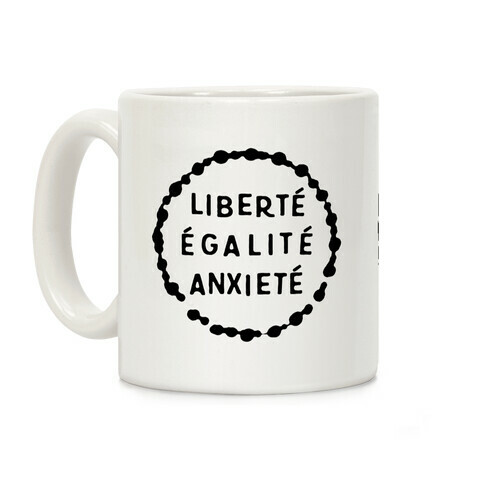 Liberte Egalite Anxiete Coffee Mug