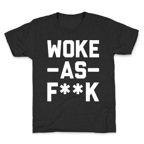 Woke As F**k Kids T-Shirt