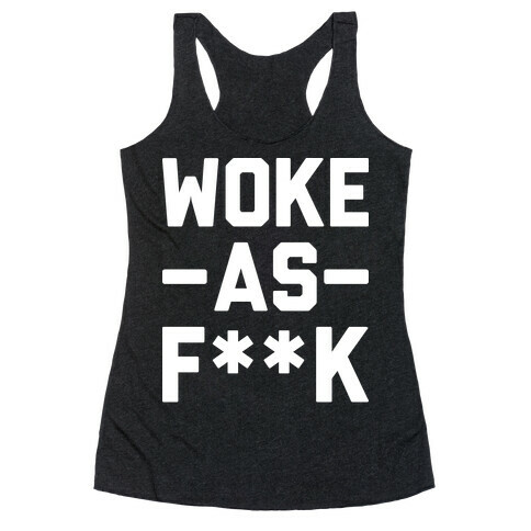 Woke As F**k Racerback Tank Top