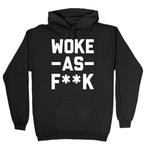 Woke As F**k Hooded Sweatshirt
