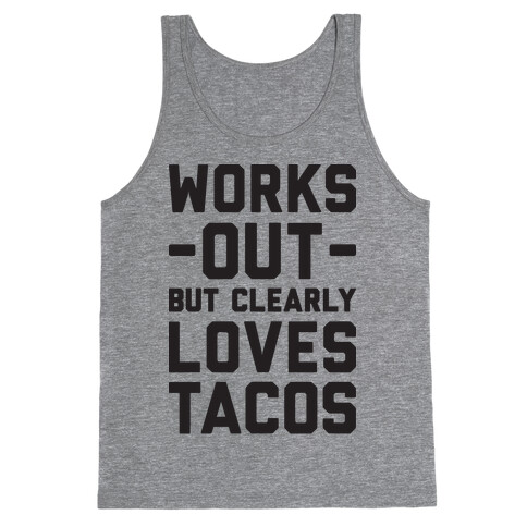 Works Out But Clearly Loves Tacos Tank Top