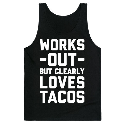 Works Out But Clearly Loves Tacos Tank Top