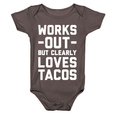 Works Out But Clearly Loves Tacos Baby One-Piece