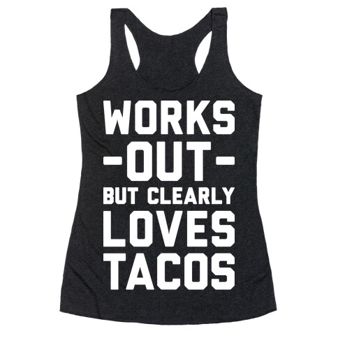 Works Out But Clearly Loves Tacos Racerback Tank Top