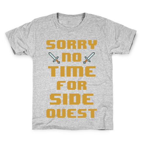 Sorry No Time For Side Quest Kids T-Shirt