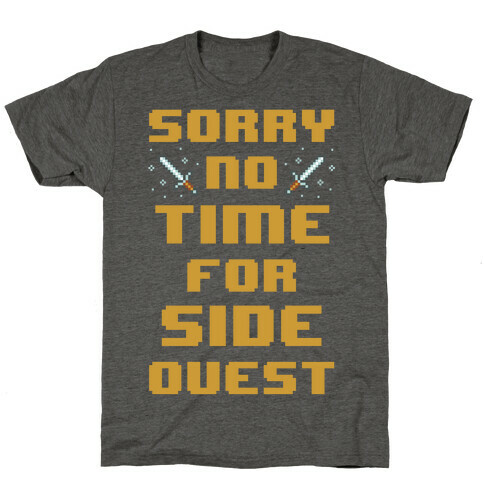 Sorry No Time For Side Quest T-Shirt