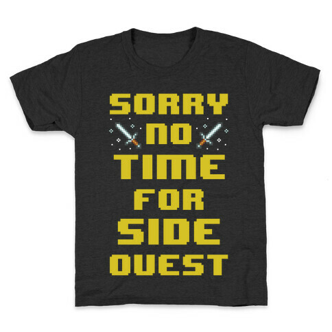Sorry No Time For Side Quest Kids T-Shirt