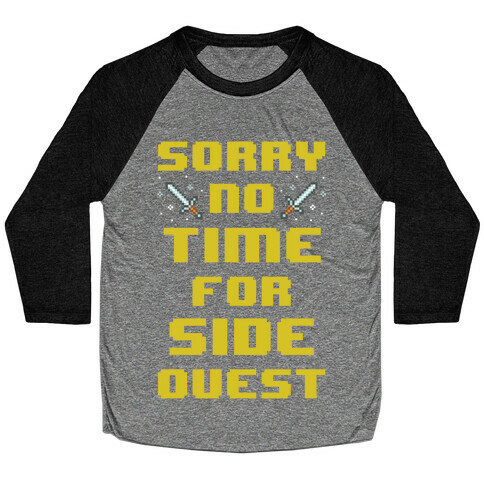 Sorry No Time For Side Quest Baseball Tee