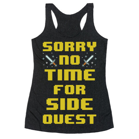 Sorry No Time For Side Quest Racerback Tank Top