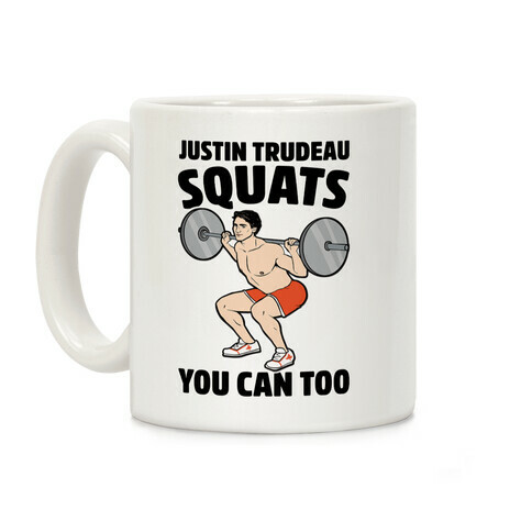 Justin Trudeau Squats You Can Too Coffee Mug