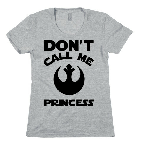 Don't Call Me Princess Womens T-Shirt