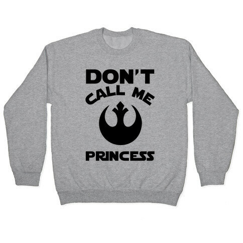 Don't Call Me Princess Pullover