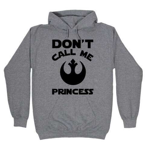 Don't Call Me Princess Hooded Sweatshirt