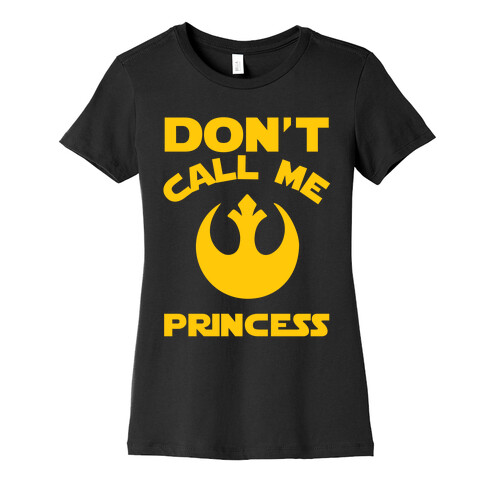 Don't Call Me Princess Womens T-Shirt