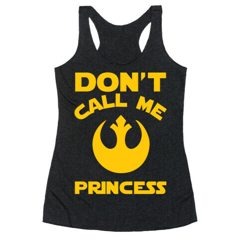 Don't Call Me Princess Racerback Tank Top